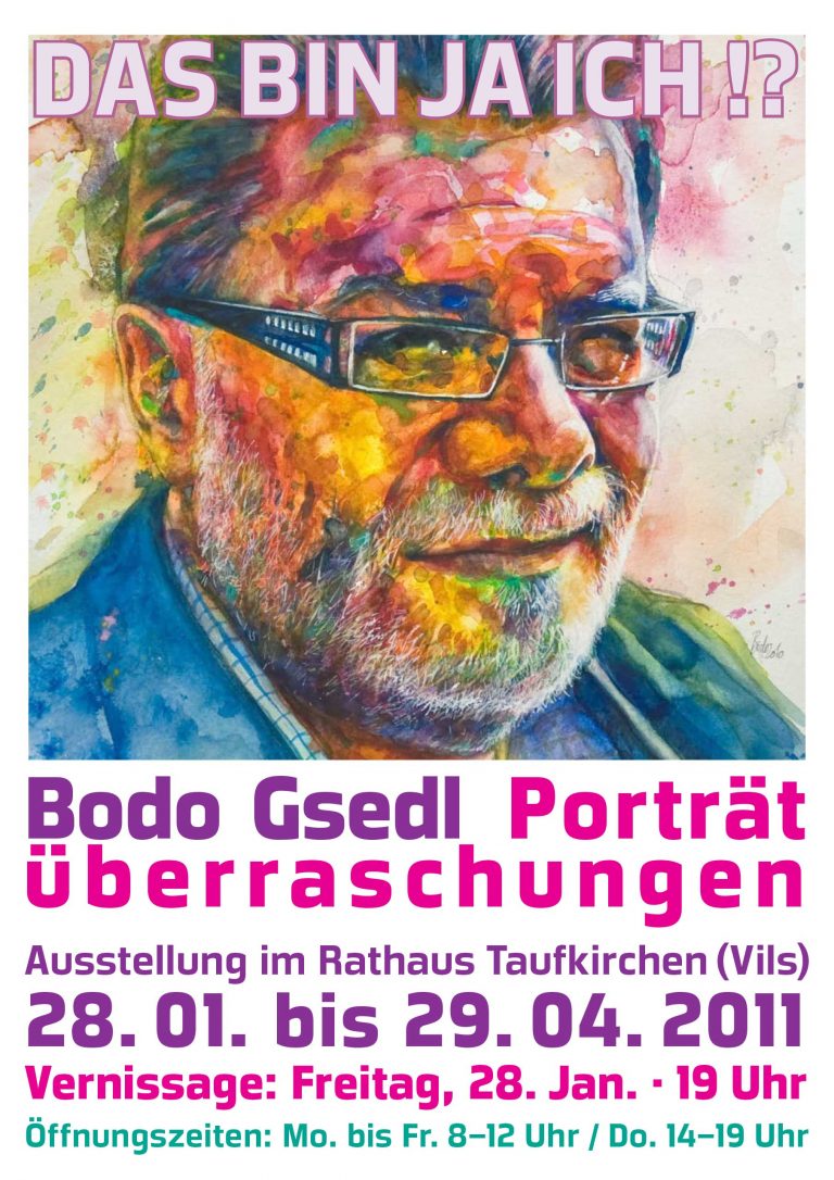 Das Ausstellungsplakat im Hochformat mit dem Aquarellporträt von Bodos Bruder Uwe. Oben steht der Ausstellungstitel "Das bin ja ich?!" unter der Abbildung der Name des Künstlers und die Titelergänzung "Porträtüberraschungen", Darunter stehen Ausstellungsort, Dauer und Termin der Vernissage am Fr. 28.01.2011, die um 19 Uhr beginnt.